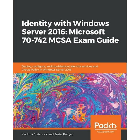 Identity with Windows Server 2016: Microsoft 70-742 MCSA Exam Guide, (Paperback)