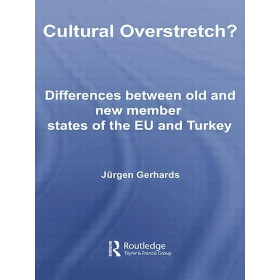 Studies in European Sociology Cultural Overstretch?: Differences Between Old and New Member States of the EU and Turkey, (Paperback)