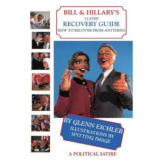 Bill & Hillary's 12-Step Recovery Guide, How to Recover from Anything (Paperback)