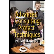 Advanced Consulting Project Techniques (Paperback)
