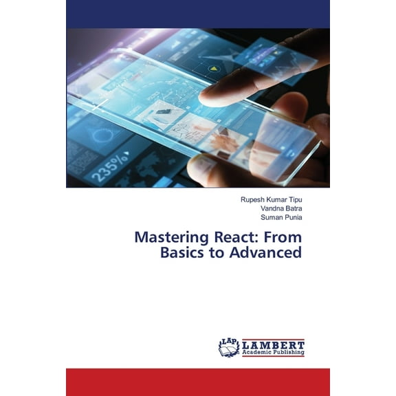 Mastering React: From Basics to Advanced, (Paperback)
