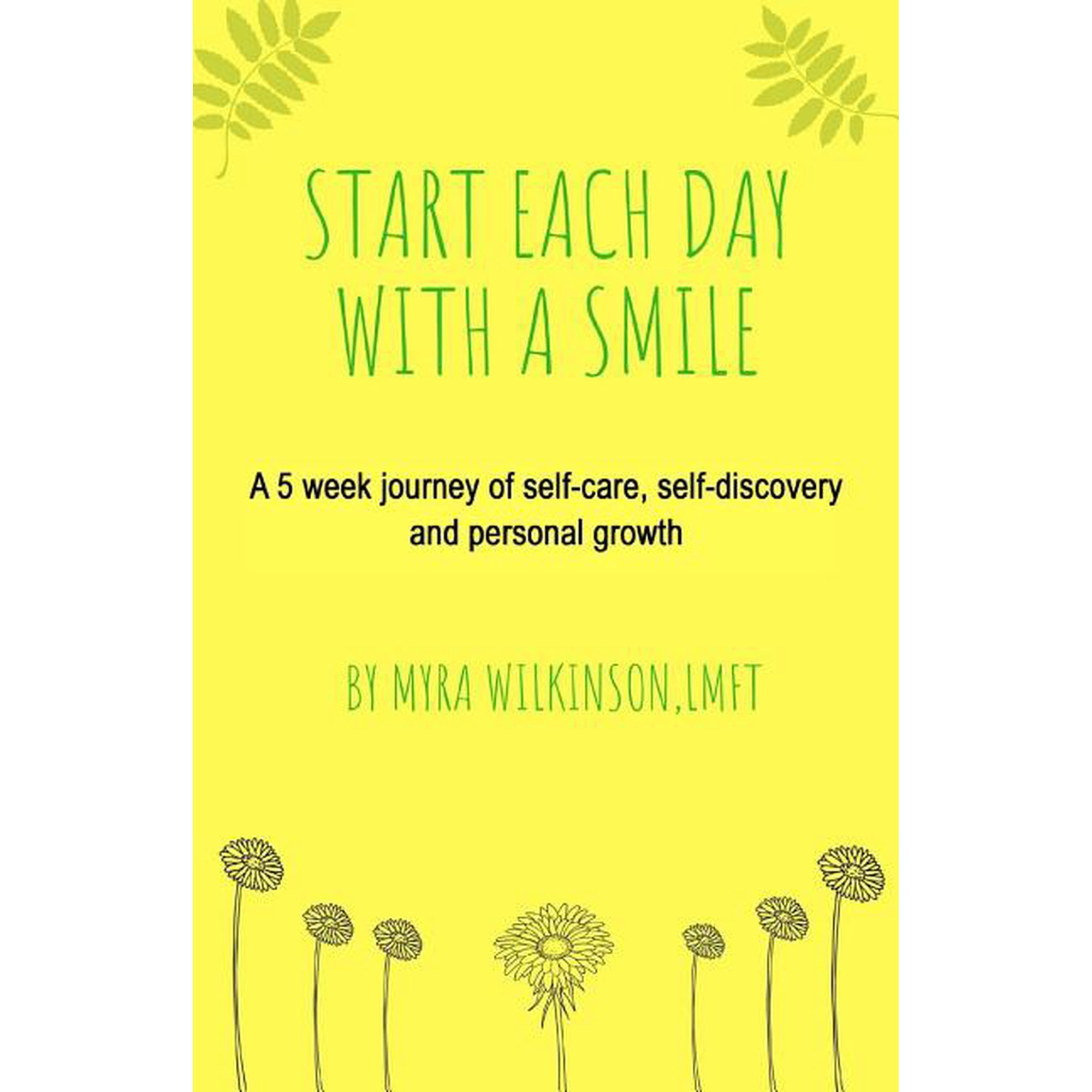 Start Each Day With A Smile: A 5 week journey of self-care self-discovery and personal growth. (Paperback)