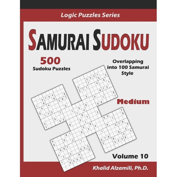 Logic Puzzles Samurai Sudoku: 500 Medium Sudoku Puzzles Overlapping into 100 Samurai Style, Book 10, (Paperback)