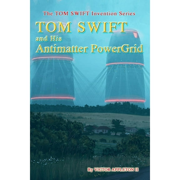 TOM SWIFT and His Antimatter PowerGrid (Paperback) by Thomas Hudson, T Edward Fox, Victor Appleton