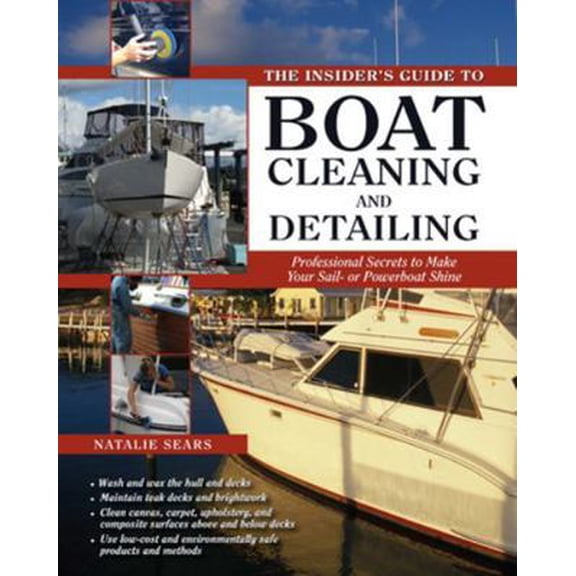 Pre-Owned The Insider's Guide to Boat Cleaning and Detailing: Professional Secrets to Make Your Sail-Or Powerboat Beautiful (Paperback) 0071596933 9780071596930