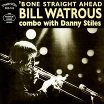 Bill Watrous - Bone Straight Ahead - Music & Performance - CD