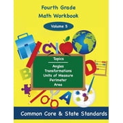Fourth Grade Math: Fourth Grade Math Volume 5: Angles, Transformations, Units of Measure, Perimeter, Area (Paperback)