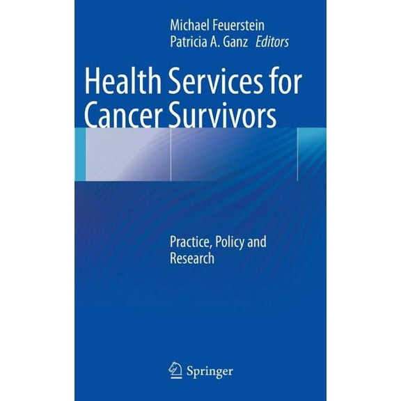Health Services for Cancer Survivors: Practice, Policy and Research, (Hardcover)