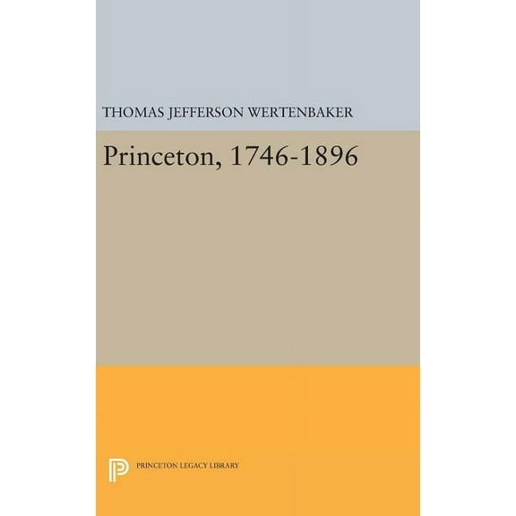 Princeton Legacy Library Princeton, 1746-1896, Book 524, (Hardcover)