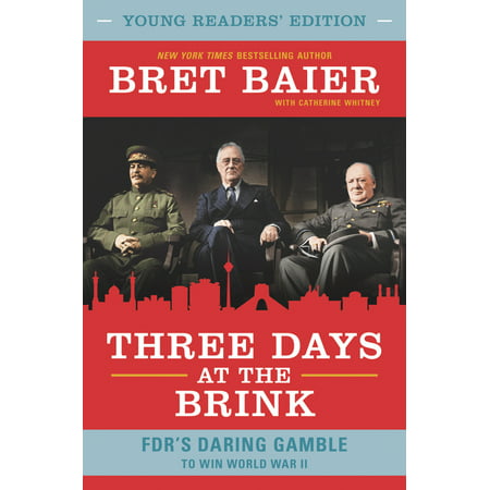 Three Days at the Brink: Young Readers' Edition : Fdr's Daring Gamble to Win World War II