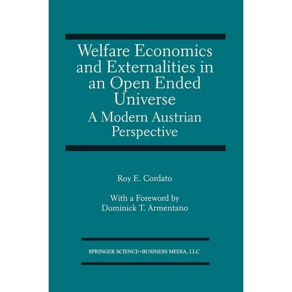Welfare Economics and Externalities in an Open Ended Universe: A Modern Austrian Perspective, (Paperback)