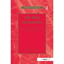 Nineteenth Century The New Crusaders: Images of the Crusades in the 19th and Early 20th Centuries, (Paperback)