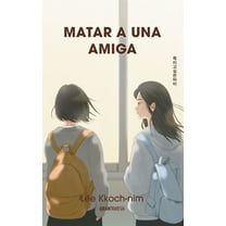 FicciÃ³n Matar a Una Amiga / The Girl I Want to Kill, (Paperback)