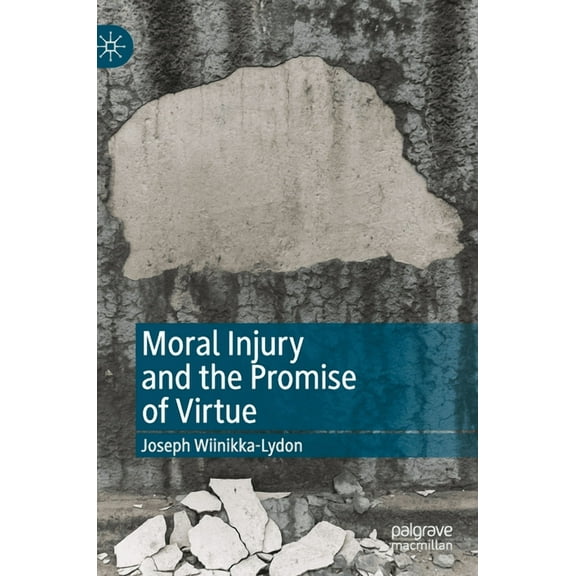 Moral Injury and the Promise of Virtue, (Hardcover)