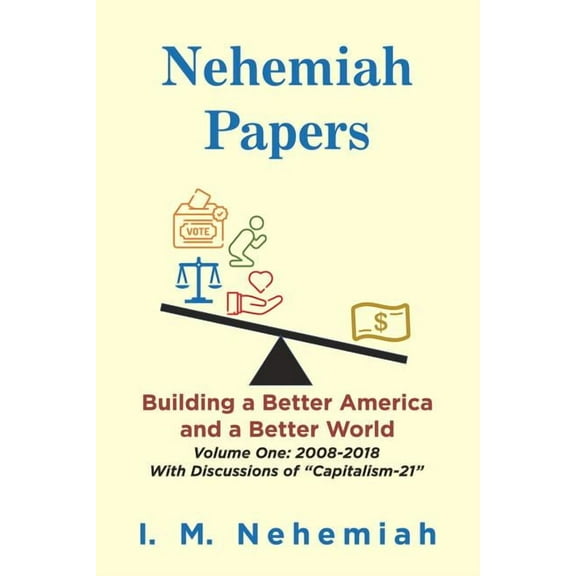 Nehemiah Papers: Building a Better America and a Better World, (Paperback)