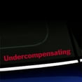 thumbnail image 1 of Undercompensating - Vinyl Decal - Choose Color - [RED], 1 of 1