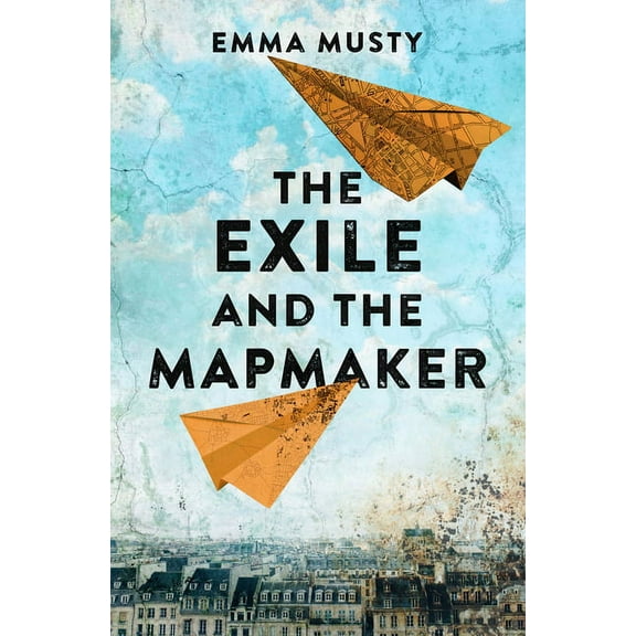 The Exile and the Mapmaker: Compassionate and Eye-Opening, This Novel Is a Testament to the Triumph of the Human Spirit, (Paperback)