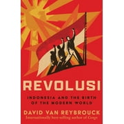 Revolusi: Indonesia and the Birth of the Modern World (Hardcover)