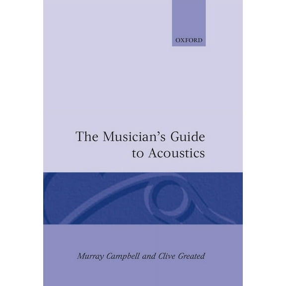 The Musician's Guide to Acoustics, (Hardcover)