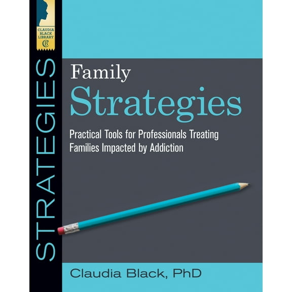 Family Strategies: Practical Tools for Treating Families Impacted by Addiction (Paperback)