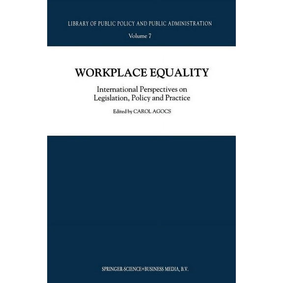 Library of Public Policy and Public Admi Workplace Equality: International Perspectives on Legislation, Policy and Practice, Book 7, (Paperback)