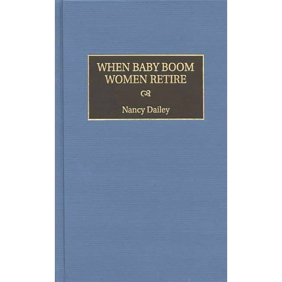 Studies; 35 When Baby Boom Women Retire, (Hardcover)