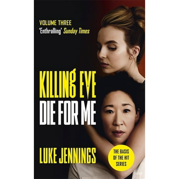 Pre-Owned Killing Eve: Die For Me: The basis for the BAFTA-winning Killing Eve TV series (Killing Eve series) (Paperback) 1529351537 9781529351538