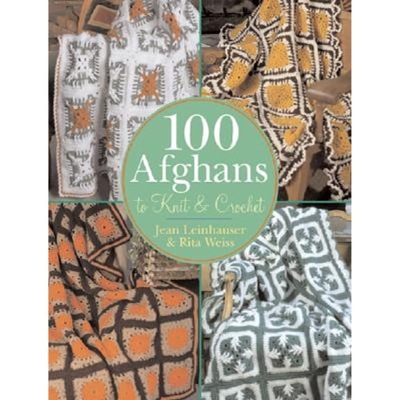 100 Afghans to Knit & Crochet