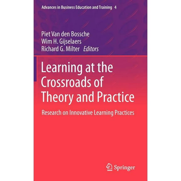 Advances in Business Education and Train Learning at the Crossroads of Theory and Practice: Research on Innovative Learning Practices, Book 4, (Hardcover)