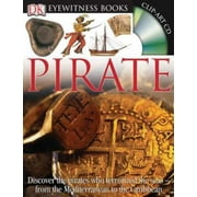 DK Eyewitness Books: Pirate: Discover the Pirates Who Terrorized the Seas from the Mediterranean to the Caribbean [With Clip-Art CD and Fold-Out Wall [Hardcover - Used]