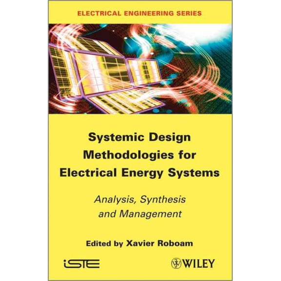 Pre-Owned Systemic Design Methodologies for Electrical Energy Systems: Analysis, Synthesis and Management (Hardcover)