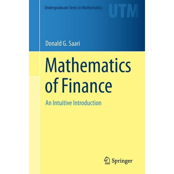 Undergraduate Texts in Mathematics Mathematics of Finance: An Intuitive Introduction, (Paperback)