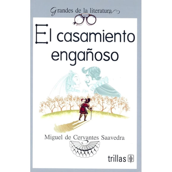 EL CASAMIENTO ENGAÑOSO EDITORIAL TRILLAS SA DE CV MIGUEL DE CERVANTES SAAVEDRA