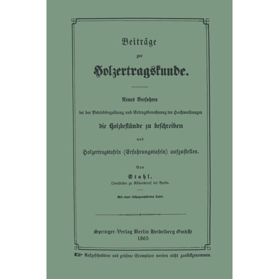 Beiträge Zur Holzertragskunde: Neues Verfahren Bei Der Betriebsregulirung Und Ertragsberechnung Der Hochwaldungen Die Ho, (Paperback)