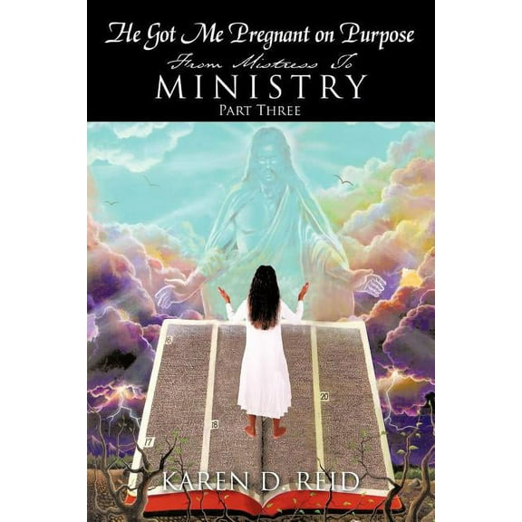 He Got Me Pregnant on Purpose: From Mistress to Ministry - Part Three (Paperback)