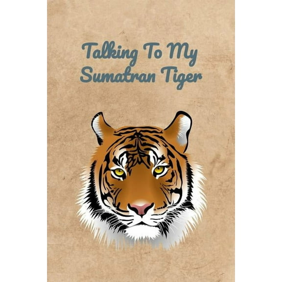Talking To My Sumatran Tiger (Paperback)