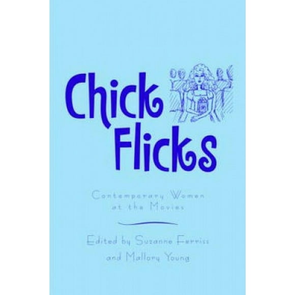 Chick Flicks: les Femmes Contemporaines au Cinéma