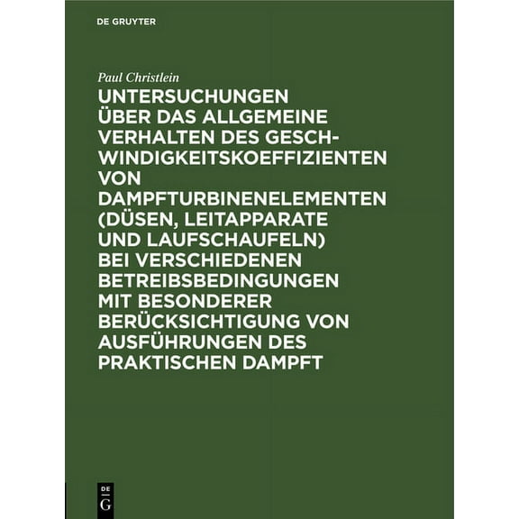 Untersuchungen Ãber Das Allgemeine Verhalten Des Geschwindigkeitskoeffizienten Von Dampfturbinenelementen (DÃ¼sen, Leitap, (Hardcover)