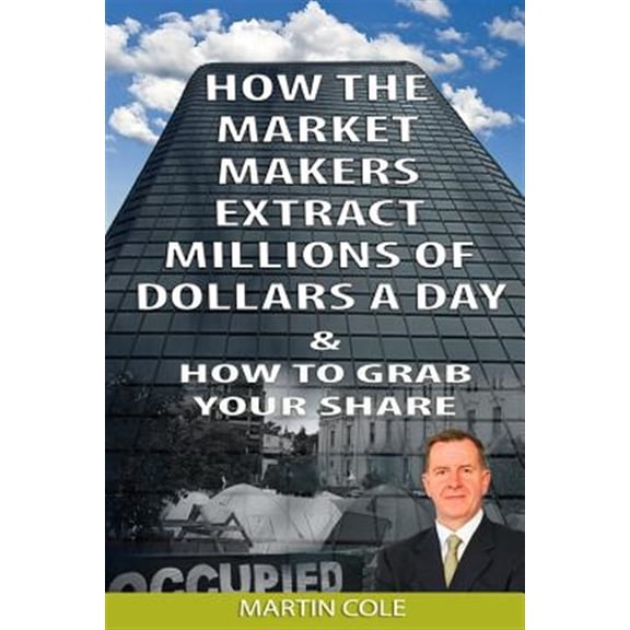Pre-Owned How the Market Makers extract millions of dollars a day and how to grab your sha: The Market Makers Method (Paperback)