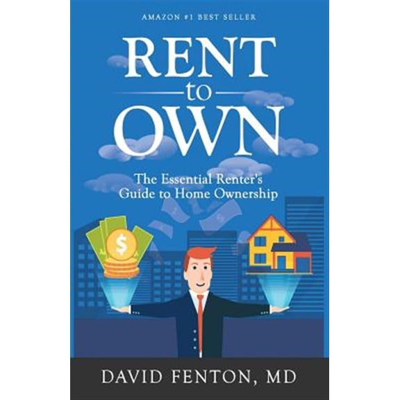 Rent to Own: The Essential Renters Guide to Home Ownership (Paperback)