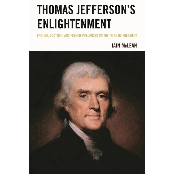 Thomas Jefferson's Enlightenment: English, Scottish and French Influences on the Third Us President, (Hardcover)