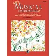 Musical Impressions: Musical Impressions, Bk 1 : 11 Solos in a Variety of Styles for Early Elementary to Elementary Pianists (Series #1) (Paperback)