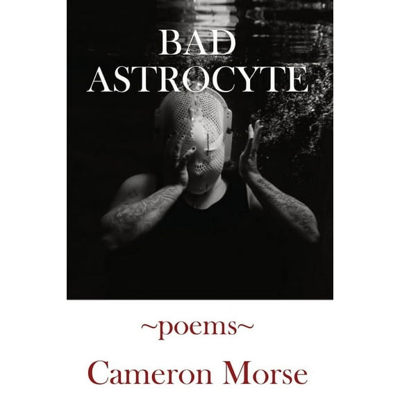 Bad Astrocyte (Paperback) by Cameron Morse