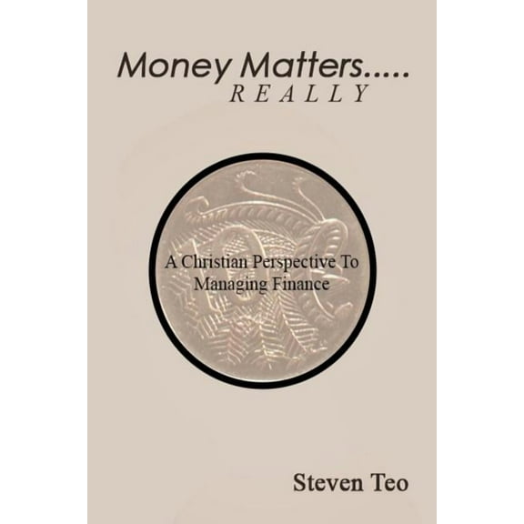 Money Matters ... Really : A Christian Perspective to Money (Paperback)