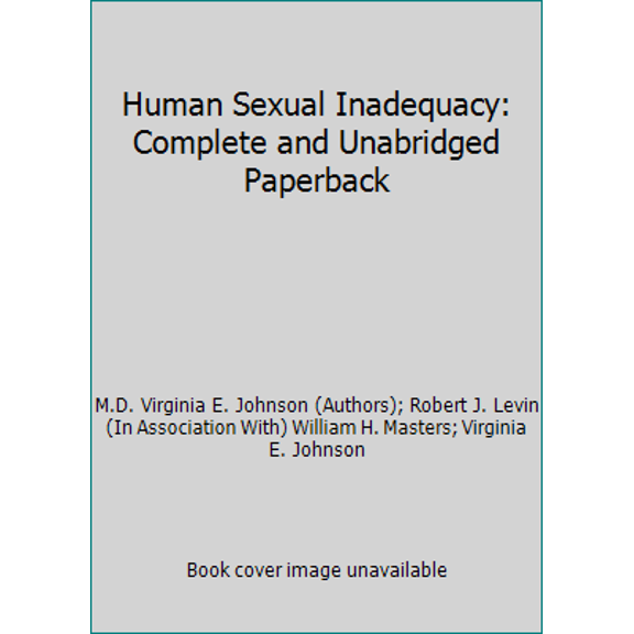 Pre-Owned Human Sexual Inadequacy: Complete and Unabridged Paperback (Paperback) 0553137395 9780553137392