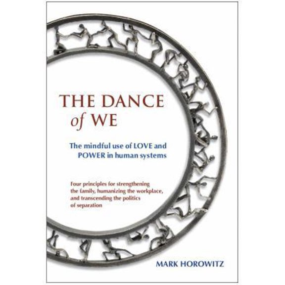 Pre-Owned The Dance of We: The Mindful Use of Love and Power in Human Systems (Paperback) 0967857082 9780967857084