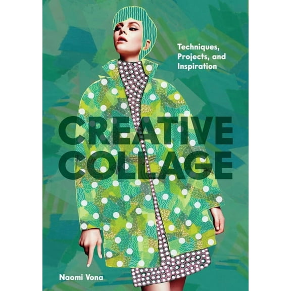 Creative Collage: Techniques, Projects, and Inspiration, (Paperback)