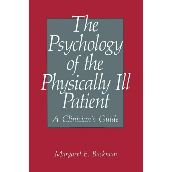 The Psychology of the Physically Ill Patient: A Clinician's Guide, (Paperback)