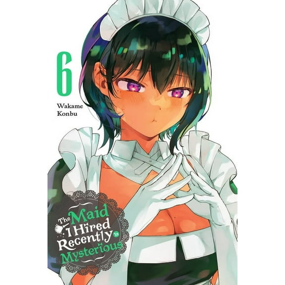 The Maid I Hired Recently Is Mysterious The Maid I Hired Recently Is Mysterious, Vol. 6: Volume 6, (Paperback)