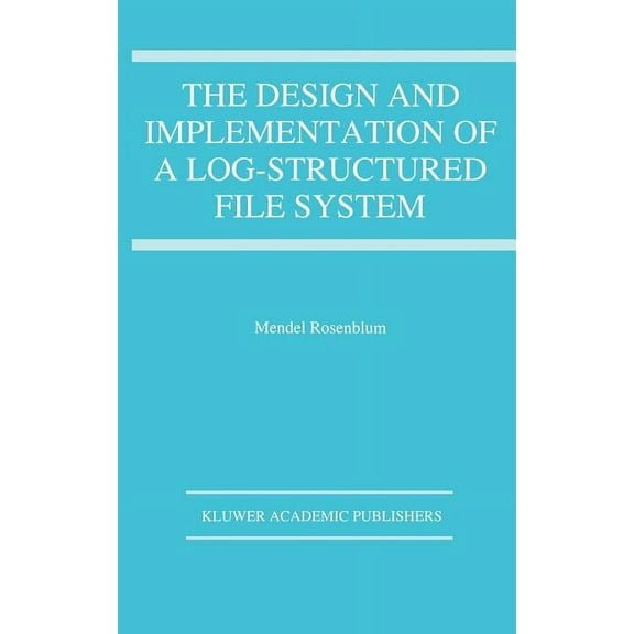 The Springer International Engineering a The Design and Implementation of a Log-Structured File System, Book 303, (Hardcover)